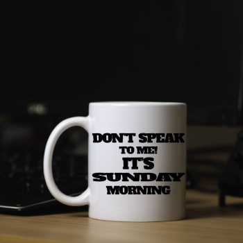 Dont-speak-to-me-its-sunday-morning